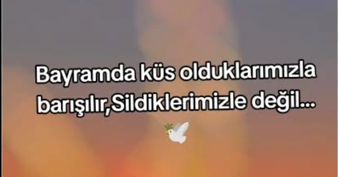 Bayram vesilesiyle küs olduğunuz insanlarla barışır mısınız?