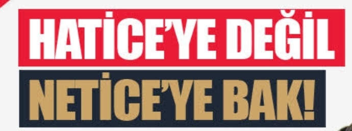 Sizin için Hatice mi önemlidir, yoksa Netice mi?