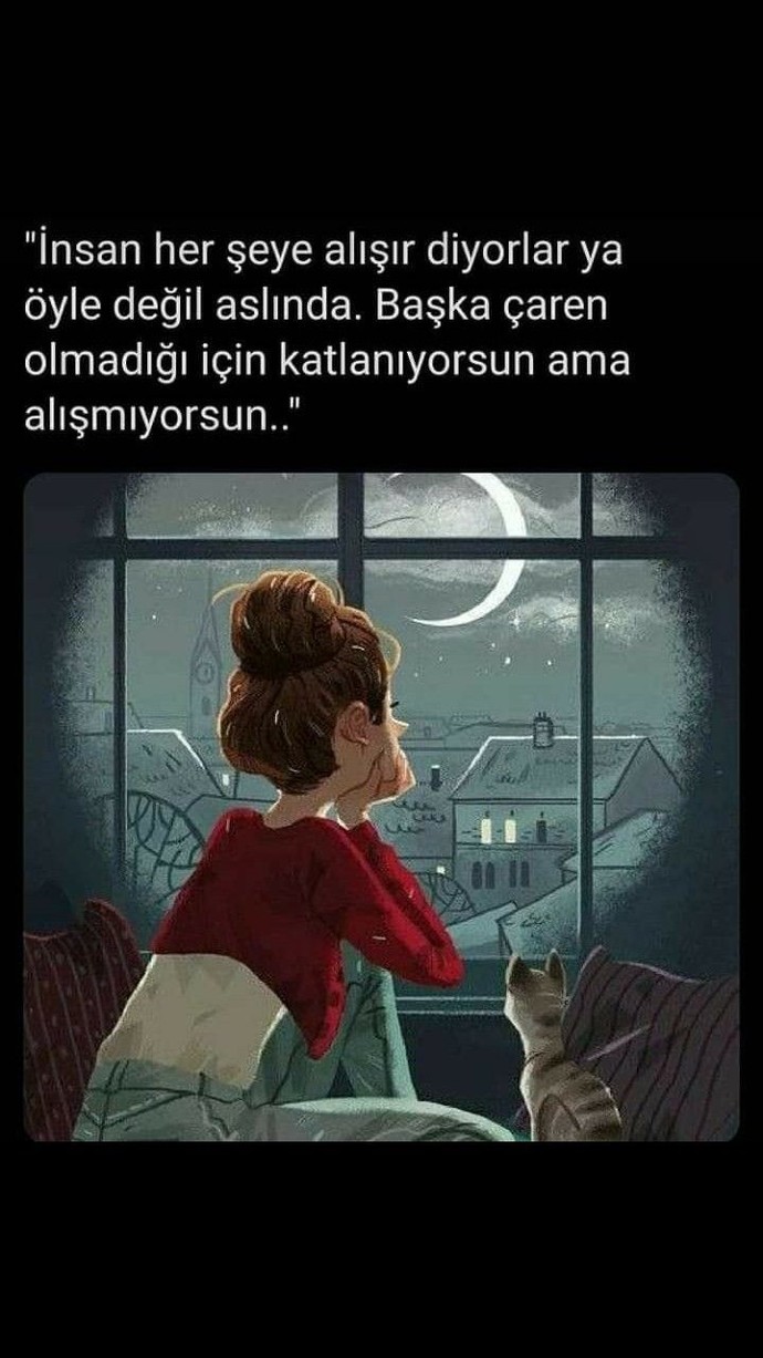 Size zamanla alışırsın diyenler oldu mu?