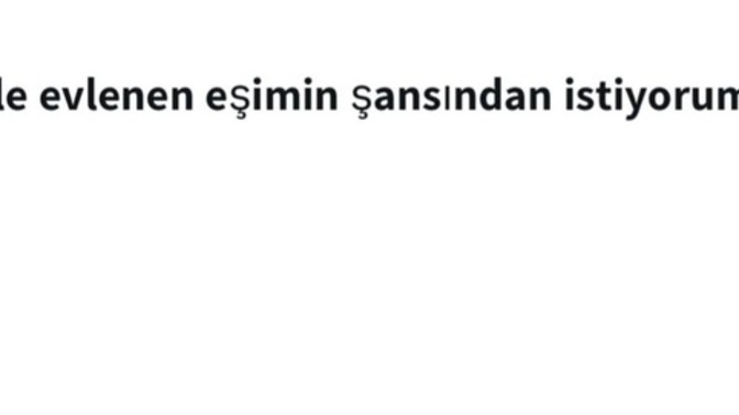 Sizinle evlenecek kişi de kendini şanslı hissetmeli mi?