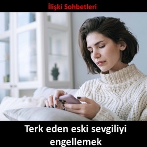 Sevgilinizi engelleyip tekrar engeli kaldırdınız mı?