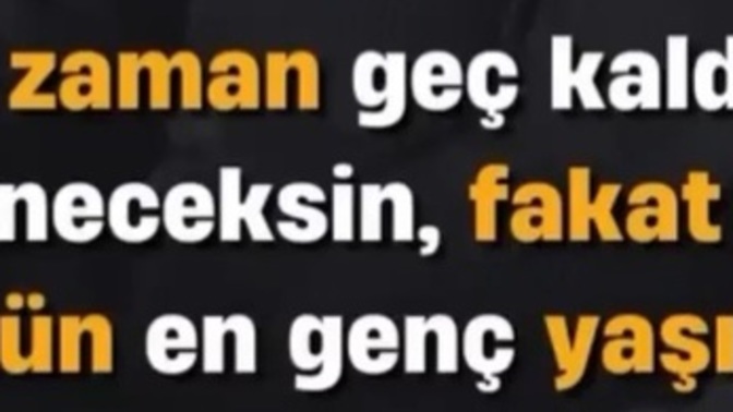 Siz nelere geç kaldınız?