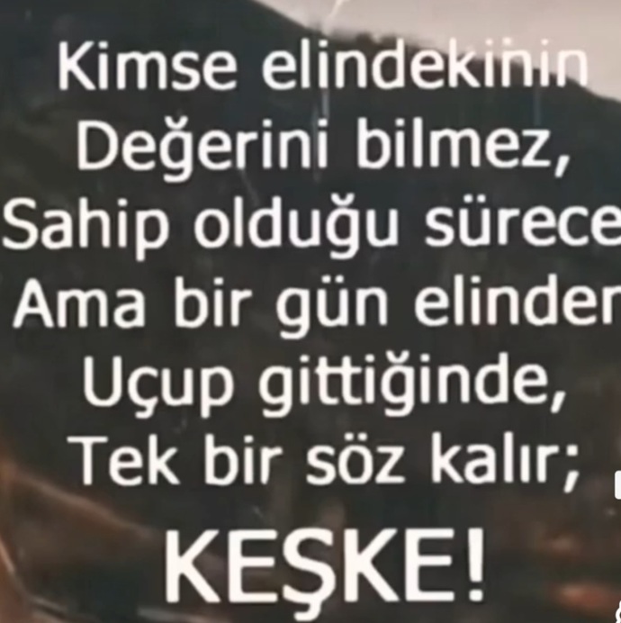 Sizin de hayatınızda KEŞKE dediğiniz zamanlar oldu mu?