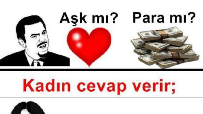 "Parayı cebine , Aklı başına, Aşkı gonlune koy"Bunlardan hangısı senın için onemli?