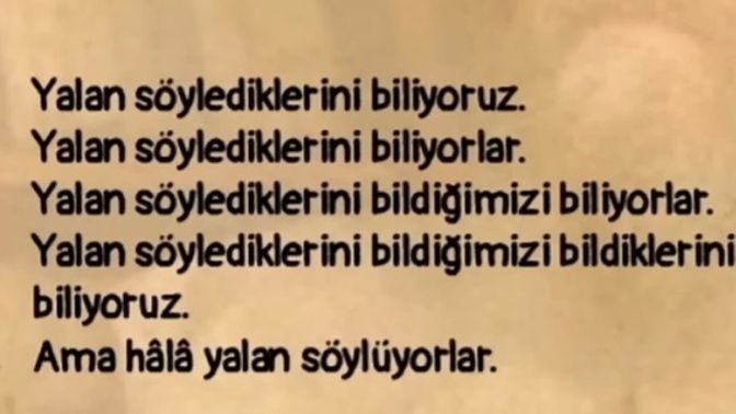 Gözümüzün içine baka baka yalan söylendiğini bildiğimiz halde bunu yüze vurmamak için neden direniriz ki?