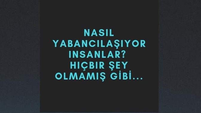 Sırf o gülüyo diye güler mi bi insan?