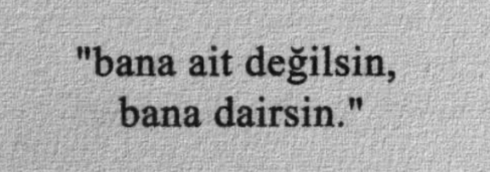 Sadece bana ait dediğin ne var?