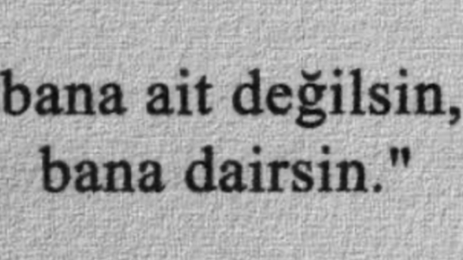 Sadece bana ait dediğin ne var?