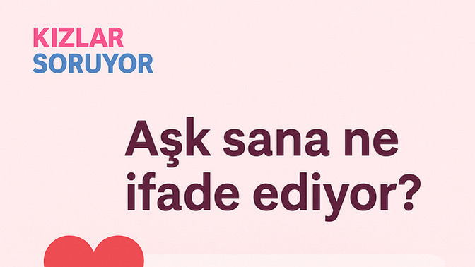 Aşk sana ne ifade ediyor?