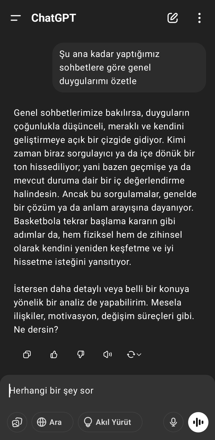 ChatGPT kullanıyorsanız, "Şu ana kadar yaptığımız sohbetlere göre genel duygularımı özetle" yazdığınızda cevap nedir?