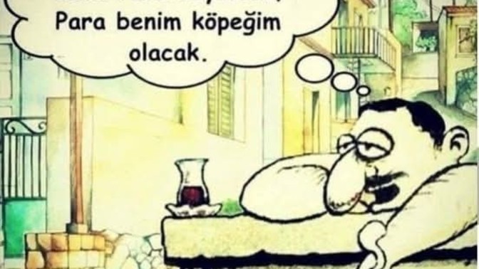 Para mı? Sizin köpeğiniz yoksa siz mi? Paranın köpeğisiniz?