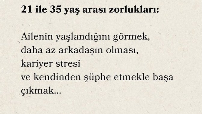 21 ile 35 yaş arası yaşadığın zorluklar var mıydı varsa nedir?