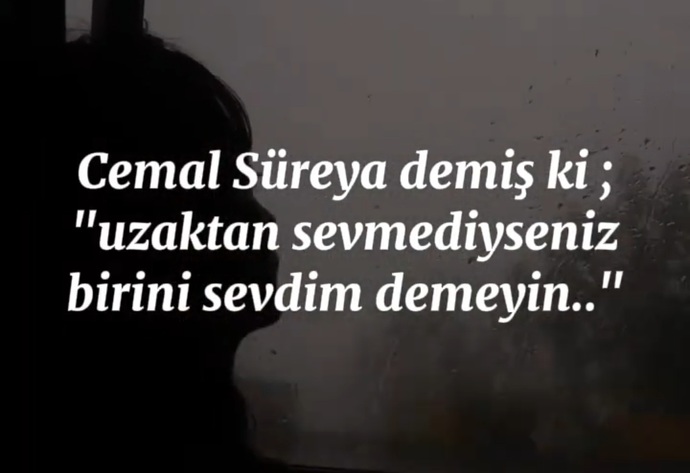 Uzaktan sevdiniz mi kimseyi ve değer miydi?