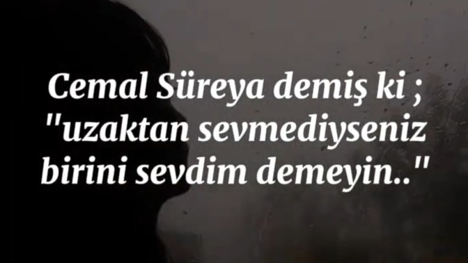Uzaktan sevdiniz mi kimseyi ve değer miydi?