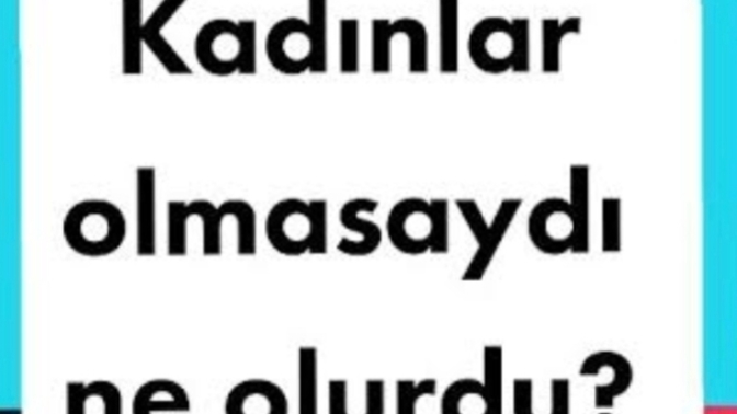 Erkekler; bir sabah kalktınız ve dünyada hiçbir kadın yok, ne yapardınız?