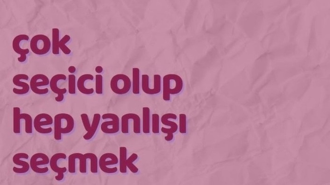 İlişkilerinizde en son seçtiğiniz yanlış neydi?