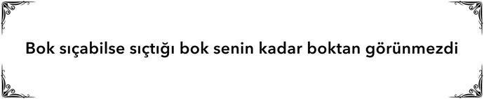 Hadi güzel bı söz bırakın?