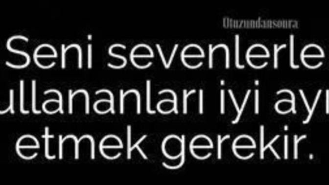 Seni sevenlerle, kullananları ayırt edebiliyor musun?