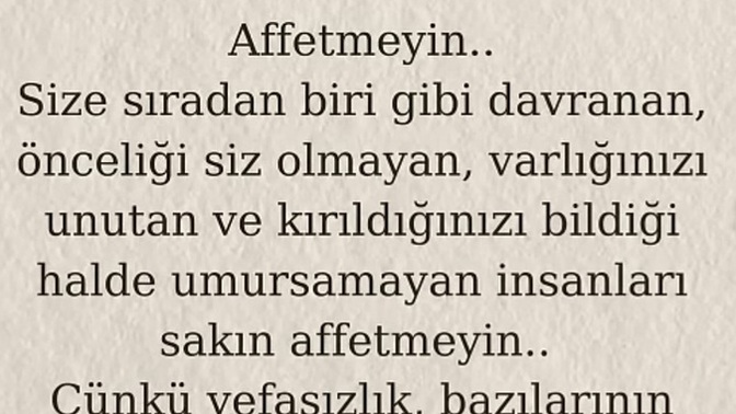 Ne olursa olsun affetmeyeceğiniz insanlar var mı?