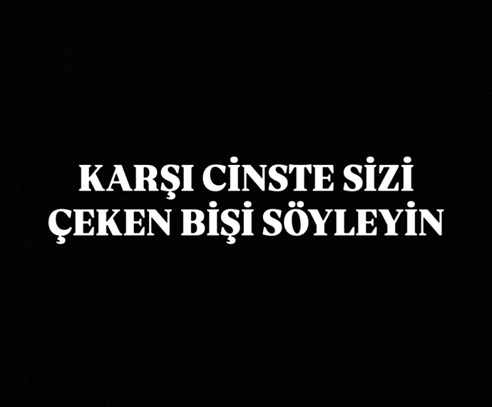 Karşı cinste sizi çeken bişi söyleyin?