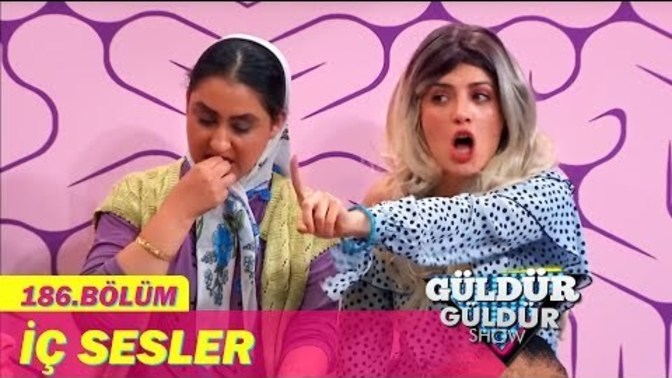 İç Sesler (Güldür Güldür Show) KızlarSoruyor Bugün de Biraz Gülelim mi?