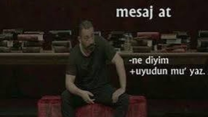 En saçma mesaj atma bahanen neydi?