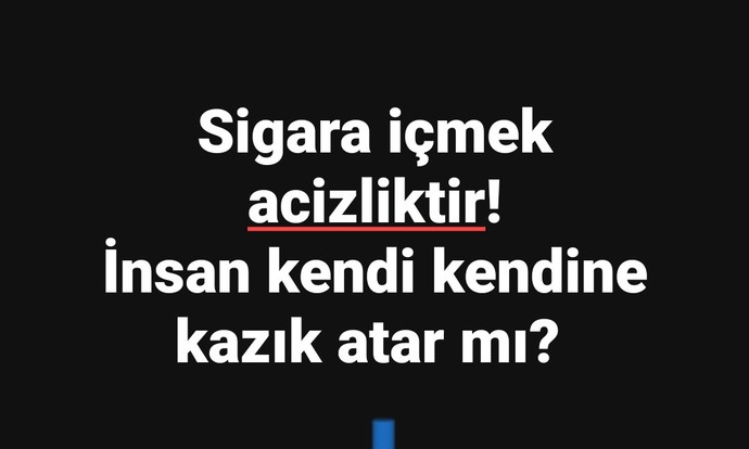 Sigara içmek acizlik midir?