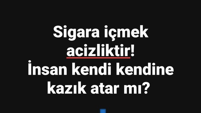 Sigara içmek acizlik midir?