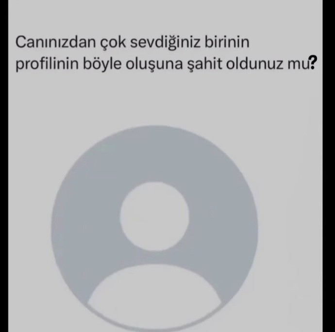 Çok sevdiğiniz birinin profilinin böyle oluşuna şahit oldunuz mu?