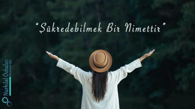 Sizin için ne şükür sebebidir?