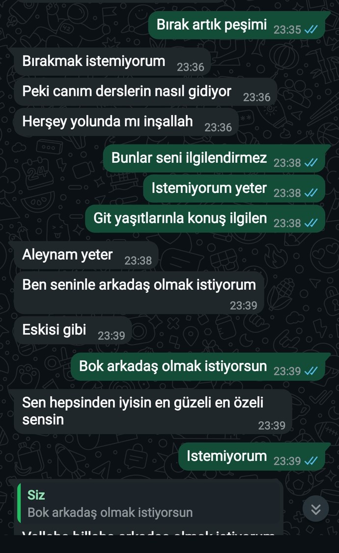 Adamın biri beni takıntı yapmış ne yaparsam yapım vazgeçmiyor istemiyorum diyorum bilerek diyorsun diyokendisinden nefret ediyorum?