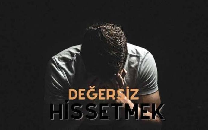Degersizlik duygusu beni bitiriyor , ne yapacam?