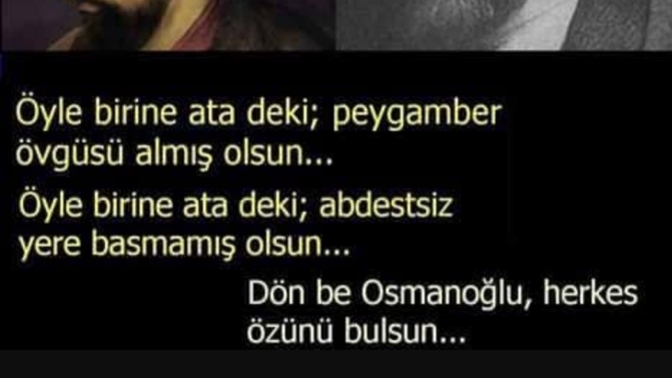 Dünya tarihinde Osmanlı'dan daha muazzam bir tarih , daha onur duyulası bir mazi, daha gurur duyulası bir ecdat var mı?