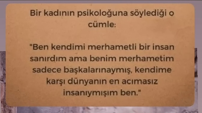 Kendinize karşı merhametiniz mi daha çok yoksa acımasızlığnız mı?