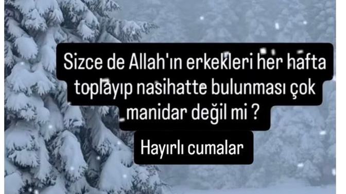 Sizce de Allah'ın erkekleri her cuma toplayıp nasihat verdirmesi çok manidar değil mi?
