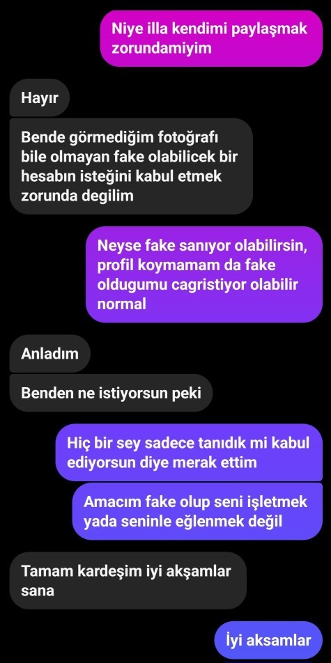 Fake gibi bi hesaptan hoşlandığım çocuğa yazdım istek attım kabul etmedi diye tekrar yazayım mı sizce?