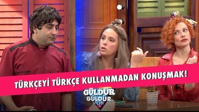 Türkçeyi Türkçe Kullanmadan Konuşmak! (Güldür Güldür Show) KızlarSoruyor Bugün de Biraz Gülelim mi?