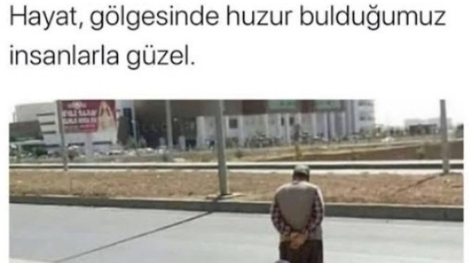 Gölgesinde huzur bulduğunuz birini nasıl buldunuz?