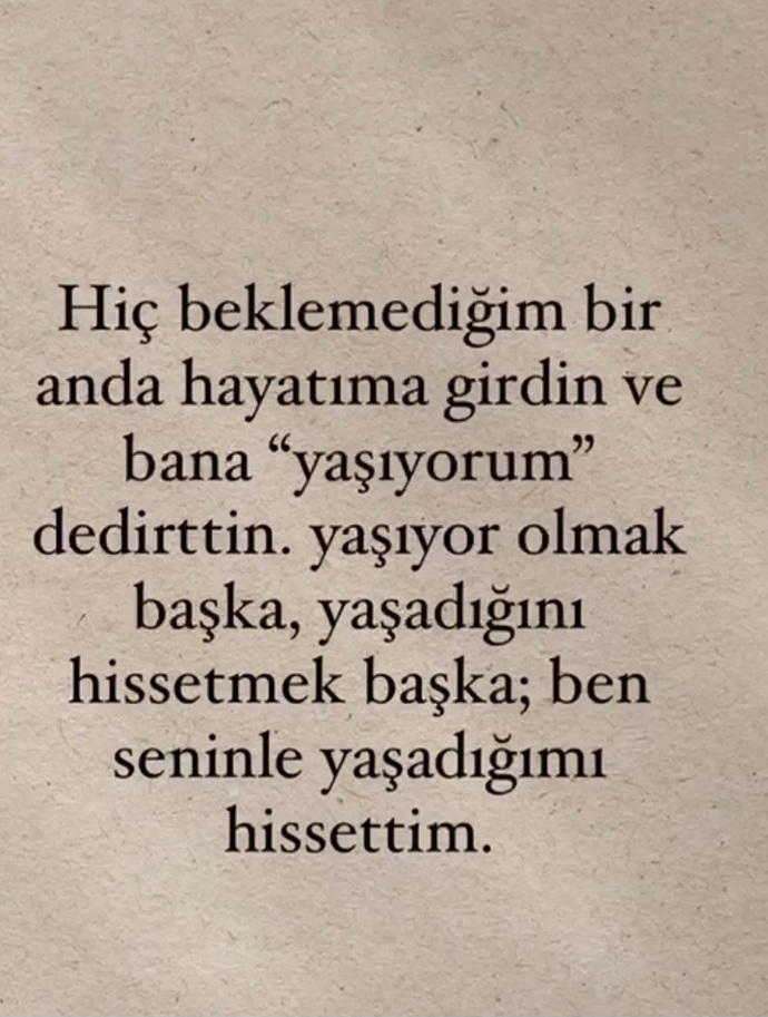 Hayatınıza girişiyle yaşadığınızı hissettiren birileri var mı ya da oldumu?