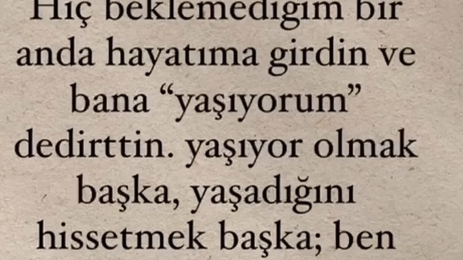Hayatınıza girişiyle yaşadığınızı hissettiren birileri var mı ya da oldumu?