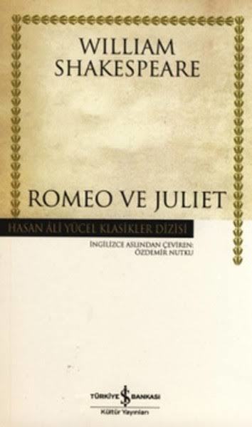 William Shakespeare: Romeo ve juliet esiri nin bize anlatmak istediği şeyler. İmkansız bir aşk, sadakat, özlem,