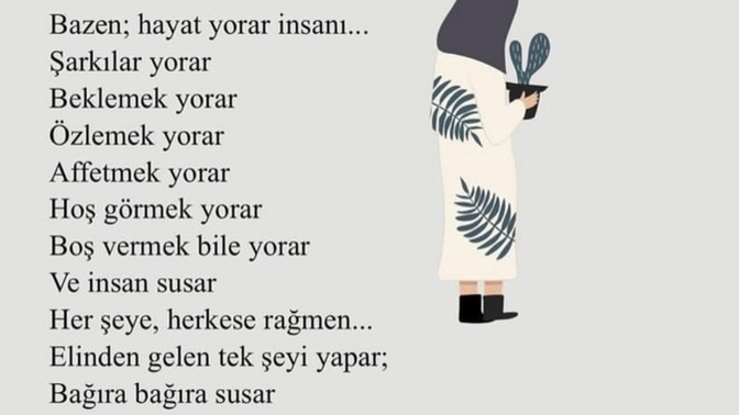 Bu hayatta seni en çok ne yordu?
