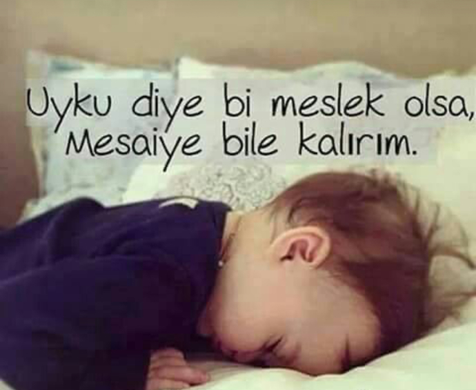 Bugün Uyku olayında da mesaiye kaldık