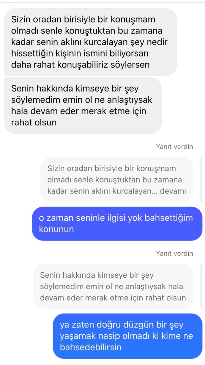 Kendisiyle uzun süredir konuşmuyorduk. hesabını açık yapmış bende storysine bakmıştım sonra pişman oldum. onun mesajları nasıl?