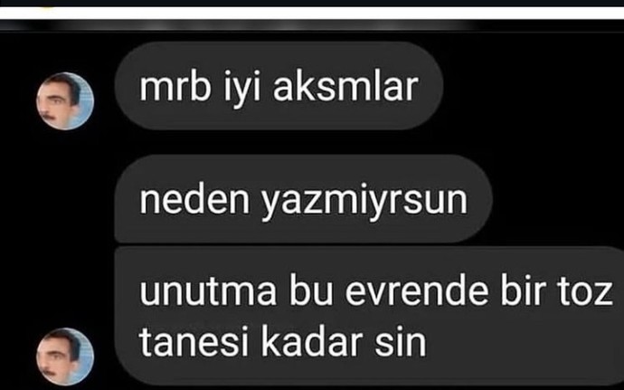 Dayıdan beklenmedik felsefi bir mesaj aldım sizce?