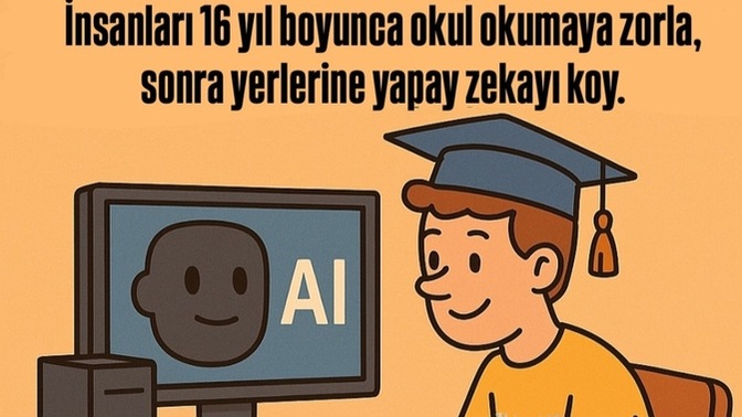 Eğer yapay zekâ her şeyi yapacaksa, biz neden bu kadar okuduk?