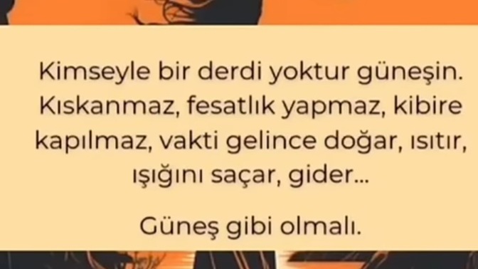 Güneş gibi mi olmalı insan?