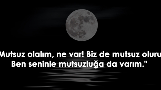 "Seninle mutsuzluğa da varım" demek sevgiden mi ileri gelir yoksa?