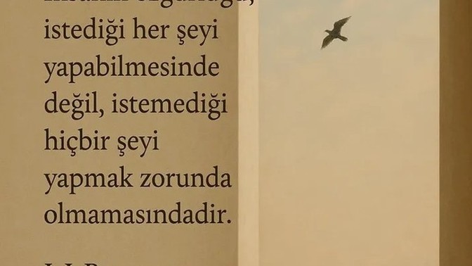 Özgürlük her istediğini yapmak mıdır, istemediğin bir şeyi yapmamak mıdır?
