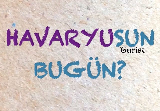 Her gün hâl hatır sorduğunuz biri/leri var mı?